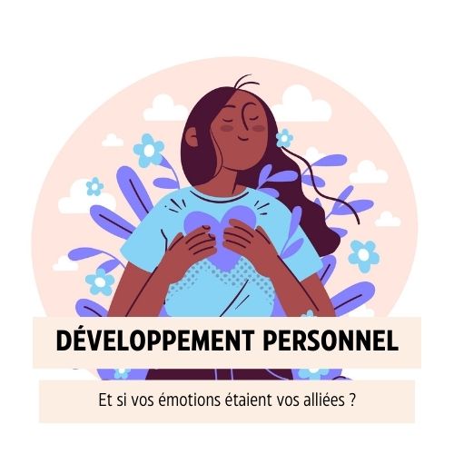 Et si vos émotions étaient vos alliées ?